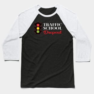 Traffic School Dropout Baseball T-Shirt